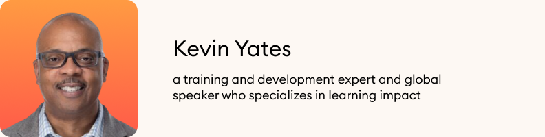 Kevin Yates is a training and development expert and global speaker who specializes in learning impact