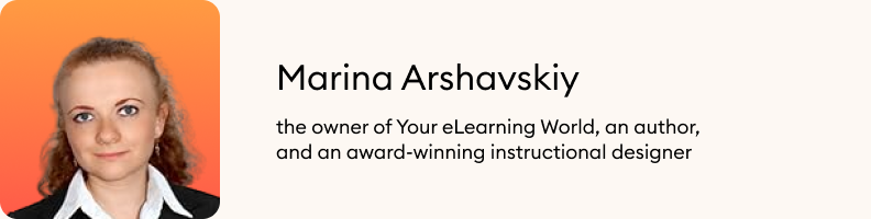 Marina Arshavskiy is the owner of Your eLearning World, an author, and an award-winning instructional designer