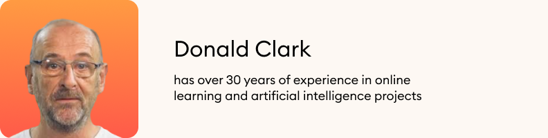 Donald Clark has over 30 years of experience in online learning and artificial intelligence projects