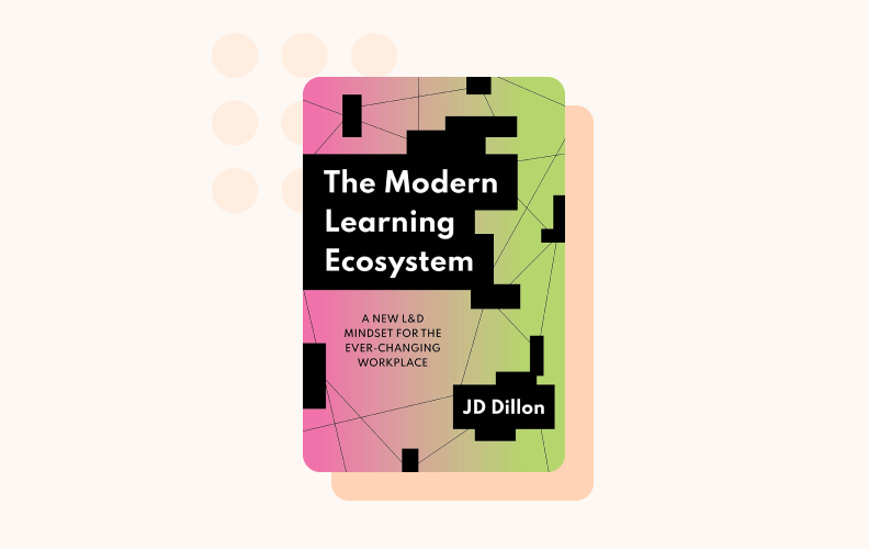 The Modern Learning Ecosystem: A New L&D Mindset for the Ever-Changing Workplace is a top read for training professionals