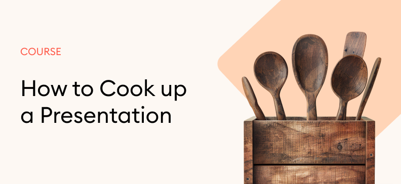 How to Cook up a Presentation